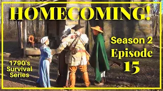 HOMECOMING! - Episode 15 - 1790's Survival Series