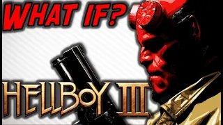 What if HELLBOY III Was Made?