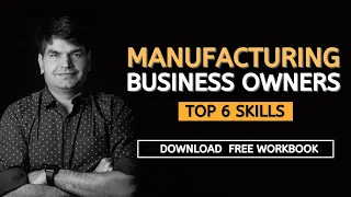 Manufacturing Business Owners Ki Top 6 Skills | Manufacturing Business Strategies | #SumitAgarwal