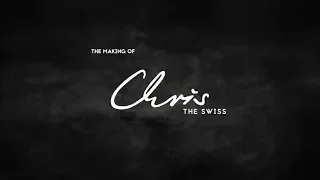 CHRIS THE SWISS - Making Of