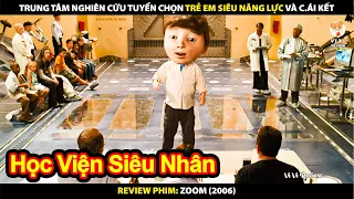 Trung Tâm Nghiên Cứu Tuyển Chọn Trẻ Em Siêu Năng Lực Và Cái Kết | Review Phim Zoom 2006