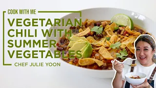 Vegetarian Chili with Summer Vegetables : Cook with Me! | Chef Julie Yoon