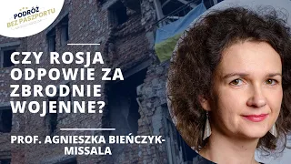 Czy Rosjanie staną przed sądem? Dziś czują się bezkarnie | prof. Agnieszka Bieńczyk-Missala