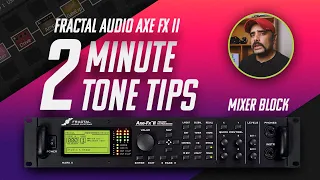 2 Minute Tips | Mixer Block | Fractal Audio Axe FX 2