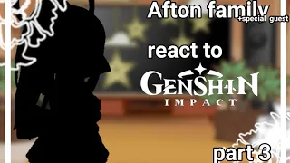 Afton Family react to Genshin Impact||Part 3||Inazuma||+Special guest