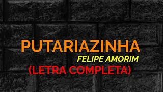 Putariazinha - Felipe Amorim - Felipe Letras | (LETRA COMPLETA)