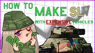 Making SL With Expensive Vehicles | War Thunder Guide