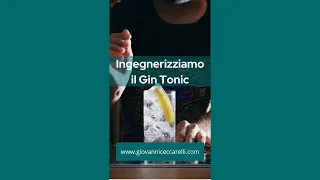 Ingegnerizziamo il Gin Tonic | Cocktail Engineering