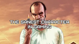 The sanest person in gaming. | Trevor Philips