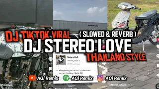 DJ Stereo Love Thailand Style V2024 ( Slowed & Reverb ) | AQi Remix