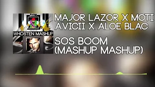Major Lazor x Moti x Avicii x Aloe Blac - SOS Boom (Whosten Mashup)