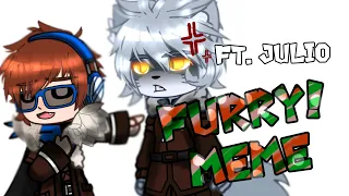 | FURRY! | meme | ft.Julio and Lololowka | GC |