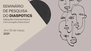 Seminário de Pesquisa do Diaspotics - Dia 2 (30/03/2021)