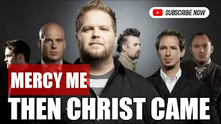 Mercy Me | Then Christ Came | Official Music Video