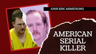 John Eric Armstrong: Serial Killer Documentary