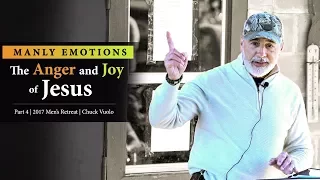 Manly Emotions: The Anger and Joy of Jesus (Part 4) - Chuck Vuolo