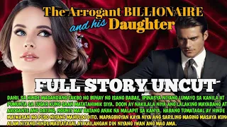 FULL STORY UNCUT THE ARROGANT BILLIONAIRE AND HIS DAUGHTER| SIMPLY MAMANG