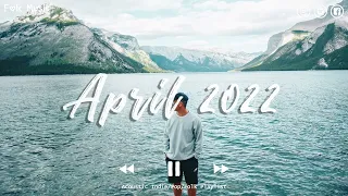 Indie/Pop/Folk Compilation - April 2022 (2-Hour Playlist)