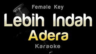 Lebih Indah - Adera (Karaoke) Female Key