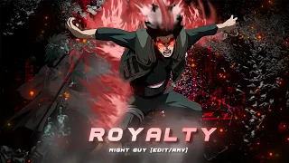 Might Guy - Royalty [Edit/AMV] "Quick" !