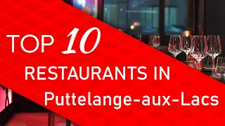 Top 10 best Restaurants in Puttelange-aux-Lacs, France