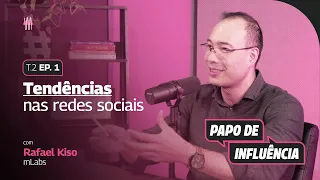 Tendências nas redes sociais com Rafael Kiso | Papo de Influência