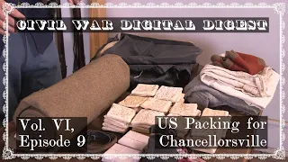 US Packing for Chancellorsville - Vol VI, Episode 9