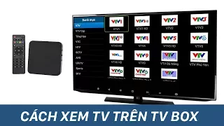 Cách xem tivi trên Android TV BOX cực dễ