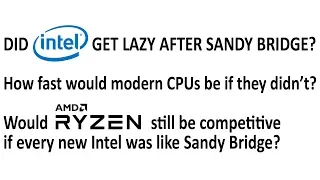 Did Intel get lazy after Sandy Bridge? How fast would CPUs be today if they didn't?