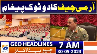 Geo News Headlines 7 AM - Army Chief Big Statement | 30th May 2023