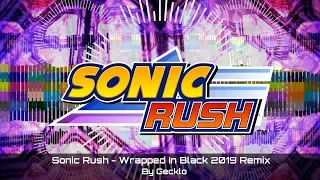♫【Sonic Rush】 - Wrapped In Black 2019 Remix | Gecklo