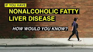 If You Have NAFLD, How Would You Know?