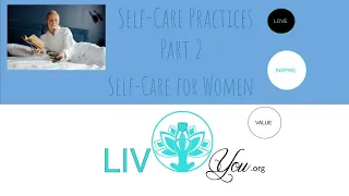 LIV You Ladies Self Care Practices, Part 2