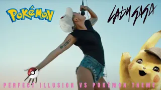 Lady Gaga - Perfect Illusion VS Pokemon Theme (Gotta Catch ‘Em All)