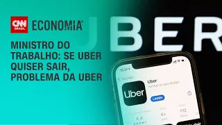 Ministro do trabalho: Se Uber quiser sair, problema da Uber | CNN NOVO DIA