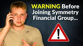 Watch This BEFORE Joining Symmetry Financial Group