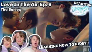 บรรยากาศรัก เดอะซีรีส์ Love In The Air Ep.6 - REACTION *BIKE RIDING 😉* W/LINKS