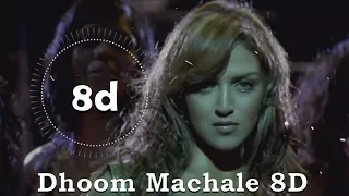 Dhoom Machale 8DSong | Esha Deol, John Abraham,Abhishek,Uday,Sunidhi Chauhan, Pritam,Sameer #8dsong