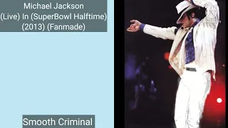 Michael Jackson - (Live) In (SuperBowl Halftime) (2013) (Fanmade) (13 Anos Sem O Rei Do Pop)