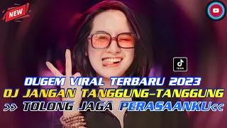 DUGEM JANGAN TANGGUNG-TANGGUNG X TOLONG JAGA PERASAANKU ❗ DUGEM VIRAL TERBARU 2023