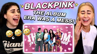 BLACKPINK: THE ALBUM ERA WAS AN ICONIC MESS! 😩