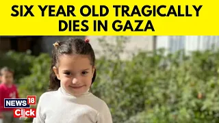 Six-year-old Gaza Girl Found Dead, Family Says, Blaming Israel | Israel Vs Hamas | News18 | N18V