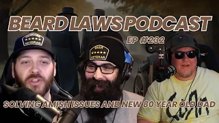 Solving Amish Issues and New 80 Year Old Dad | Beard Laws Podcast Ep. 232