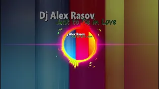 Dj Alex Rasov - Just to Be in Love