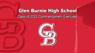 Glen Burnie High School Commencement Exercises, June 7, 2022