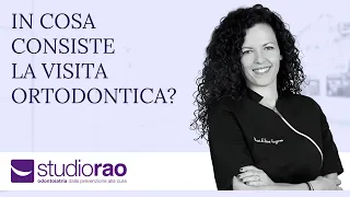 IN COSA CONSISTE LA VISITA ORTODONTICA?