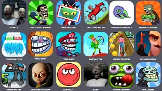 Subaway Princess, Zombie Tsunami, Anger of Stick, Granny, Hello Neighbor, Troll Quest,Find the Alien