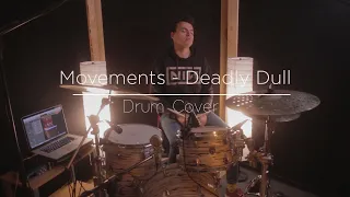 Movements - Deadly Dull (Drum Cover)