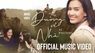 Đường Về Nhà - Ái Phương | Official Music Video