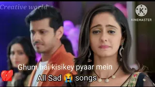 Gum hai kisikey pyaar mein all sad 😭 tittle songs||ghkkpm songs 💓||Hindi songs ✨||